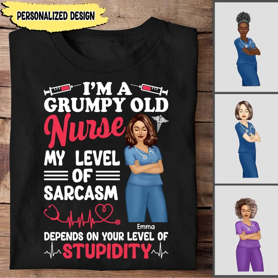 Personalized I'm A Grumpy Old Nurse My Level Of Sarcasm Depends On Your Level Of Stupidity T-shirt Printed LVA995