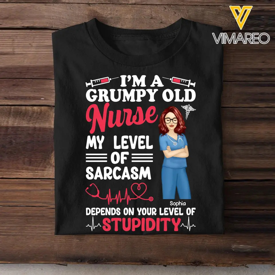 Personalized I'm A Grumpy Old Nurse My Level Of Sarcasm Depends On Your Level Of Stupidity T-shirt Printed LVA995