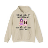 Personalized We're Not Sugar & Spice And Everything Nice We're Sage & Hood & Wish A Mufuka Would Bestie Gift Hoodie 2D Printed HN231421