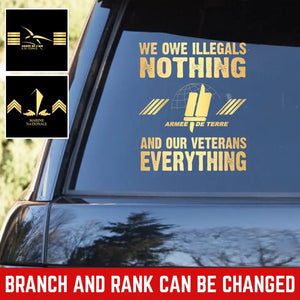 Personalized We Owe Illegals Nothing And Our Veterans Everything French Rank Camo Decal Printed LAHLVA24281