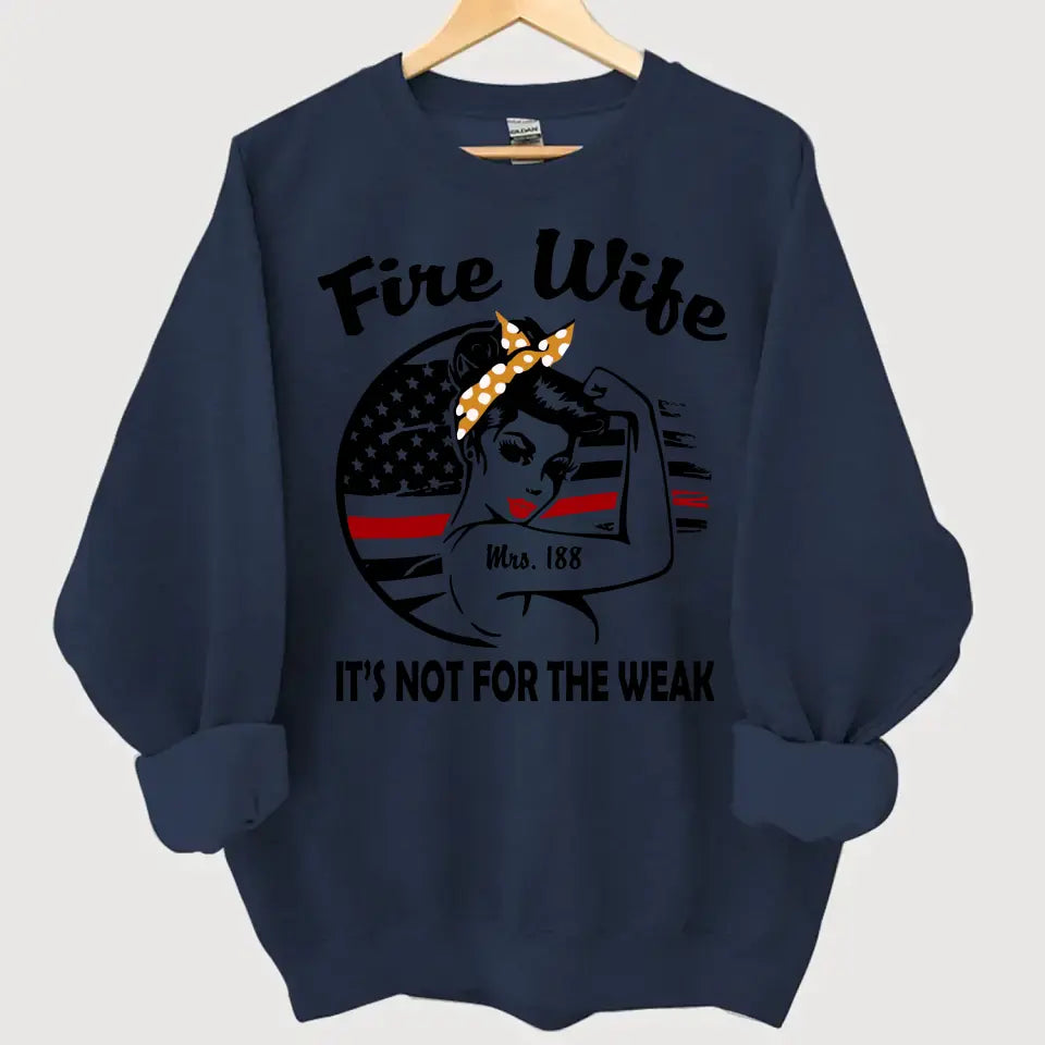 Personalized Fire Wife It's Not For The Weak Custom ID Sweatshirt Printed HN24314