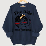 Personalized Fire Wife It's Not For The Weak Custom ID Sweatshirt Printed HN24314