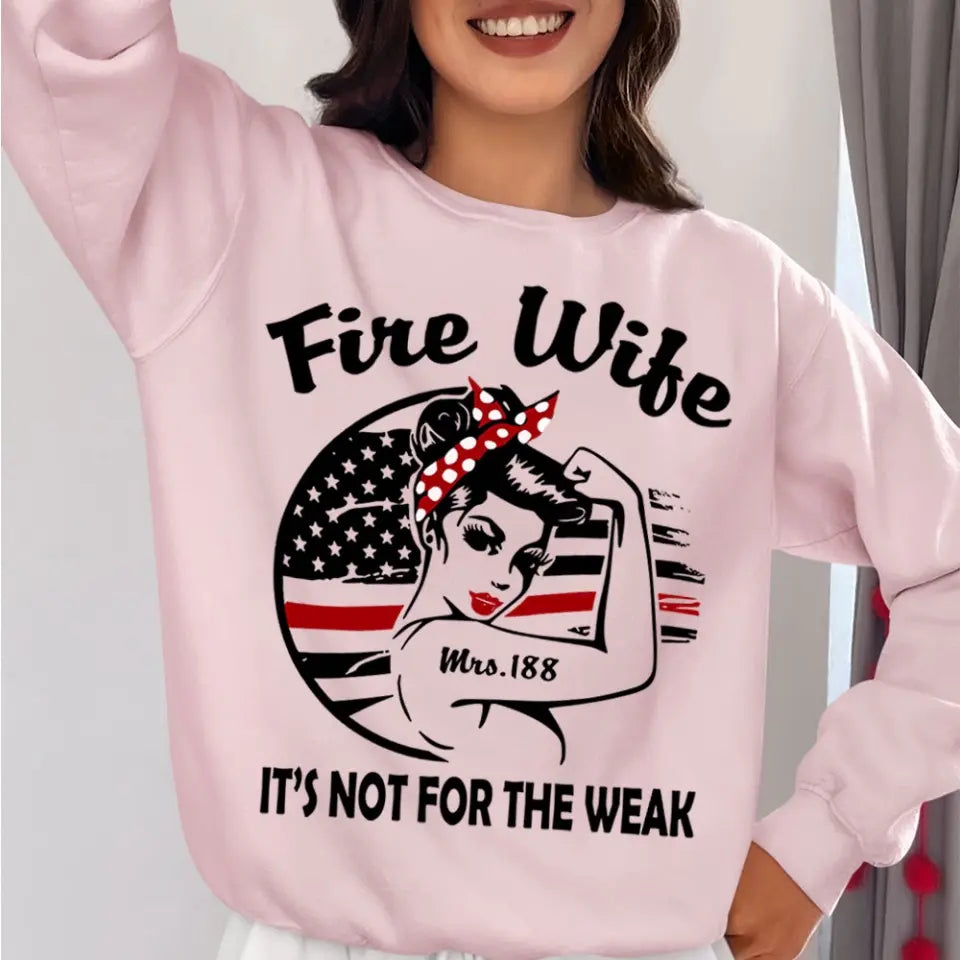 Personalized Fire Wife It's Not For The Weak Custom ID Sweatshirt Printed HN24314