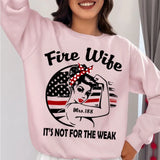 Personalized Fire Wife It's Not For The Weak Custom ID Sweatshirt Printed HN24314