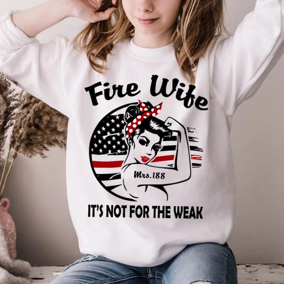 Personalized Fire Wife It's Not For The Weak Custom ID Sweatshirt Printed HN24314