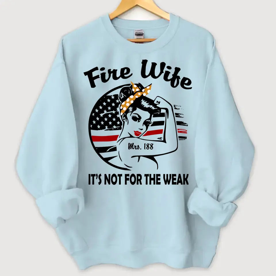 Personalized Fire Wife It's Not For The Weak Custom ID Sweatshirt Printed HN24314