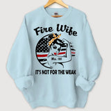 Personalized Fire Wife It's Not For The Weak Custom ID Sweatshirt Printed HN24314
