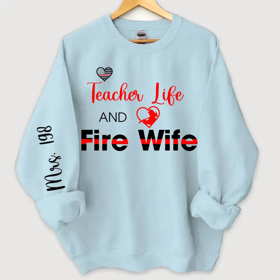 Personalized Teacher Life And Fire Wife Sweatshirt Printed QTKH24361