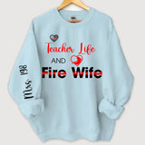 Personalized Teacher Life And Fire Wife Sweatshirt Printed QTKH24361
