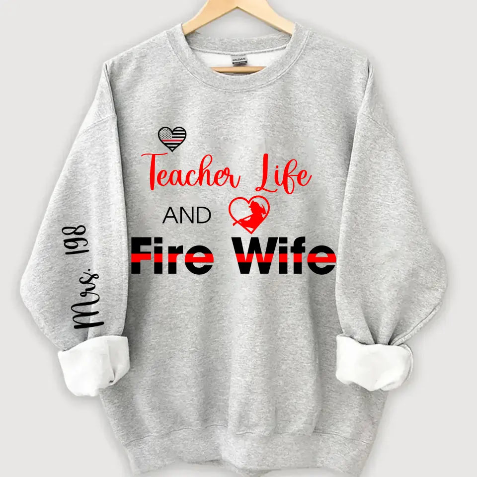 Personalized Teacher Life And Fire Wife Sweatshirt Printed QTKH24361