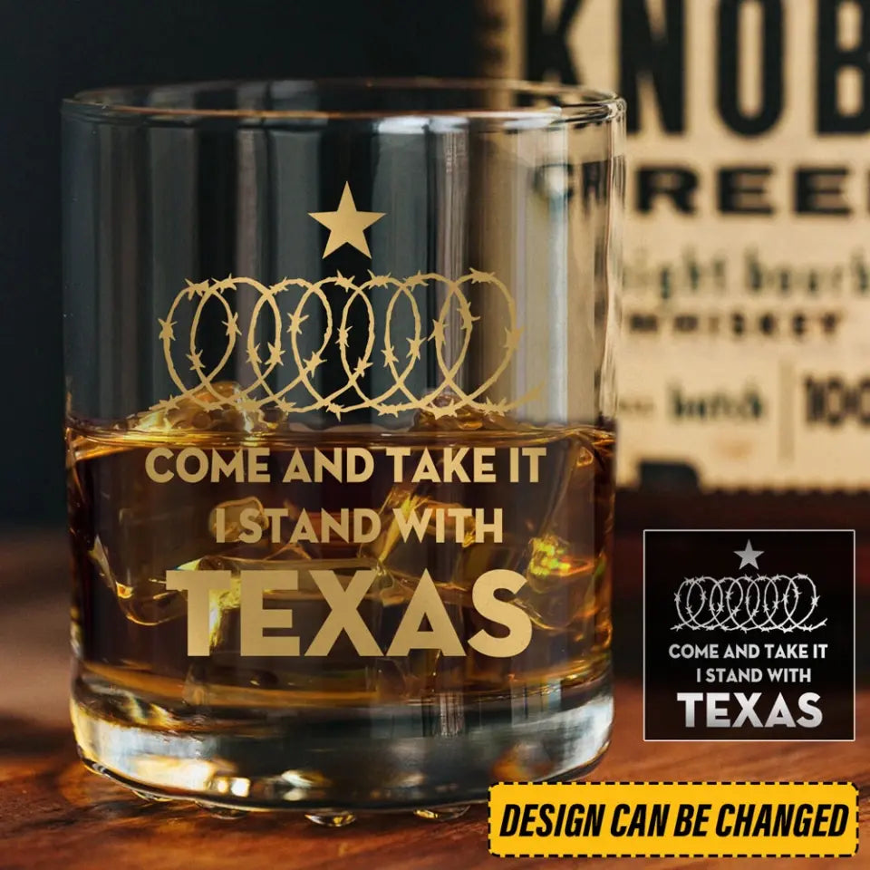 Personalized Come And Take It I Stand With Texas Whiskey Glass Printed AHHN24419