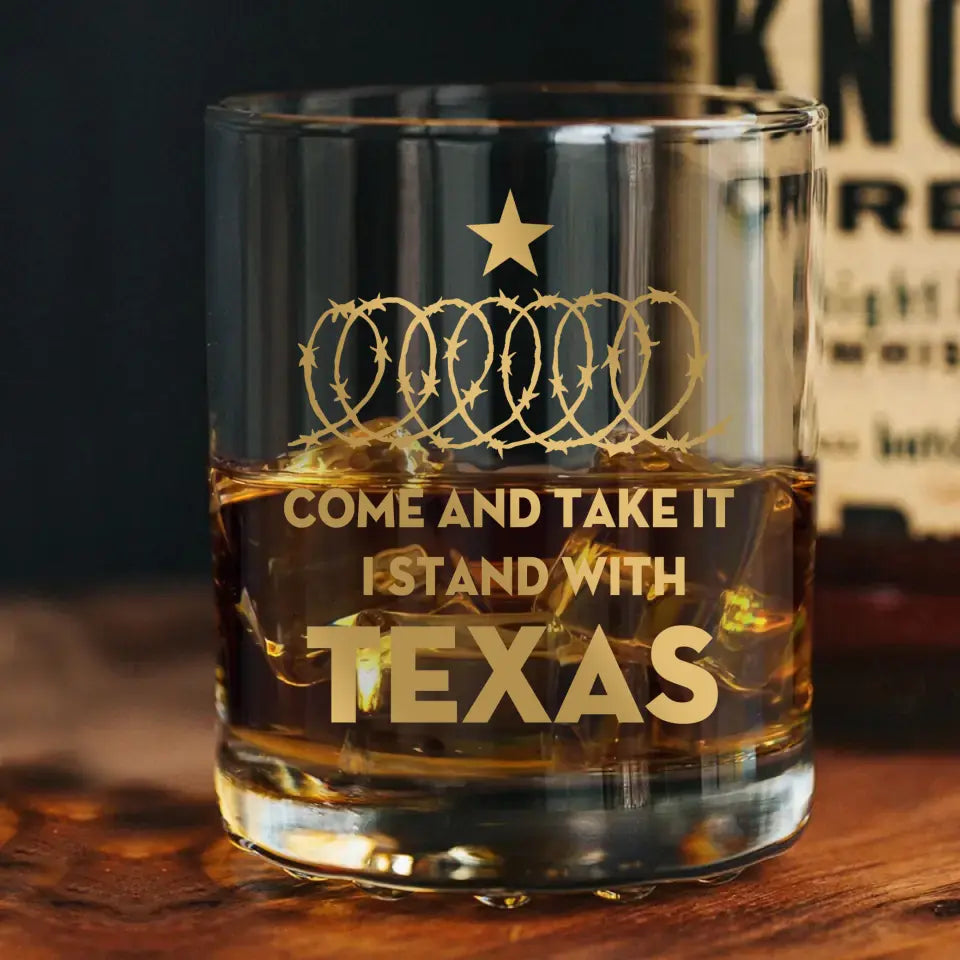 Personalized Come And Take It I Stand With Texas Whiskey Glass Printed AHHN24419