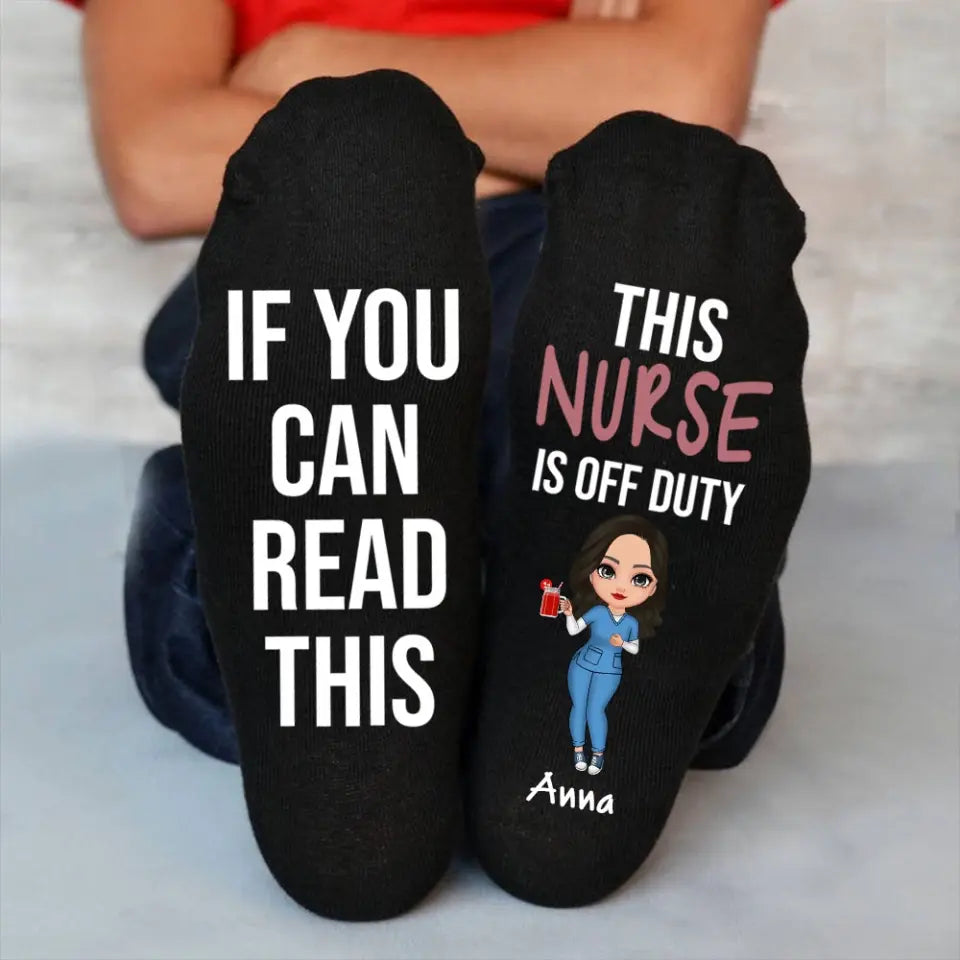 Personalized If You Can Read This This Nurse Is Off Duty 3D Sock Printed HN24423