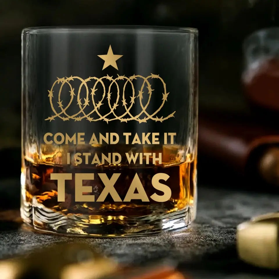 Personalized Come And Take It I Stand With Texas Whiskey Glass Printed AHHN24419