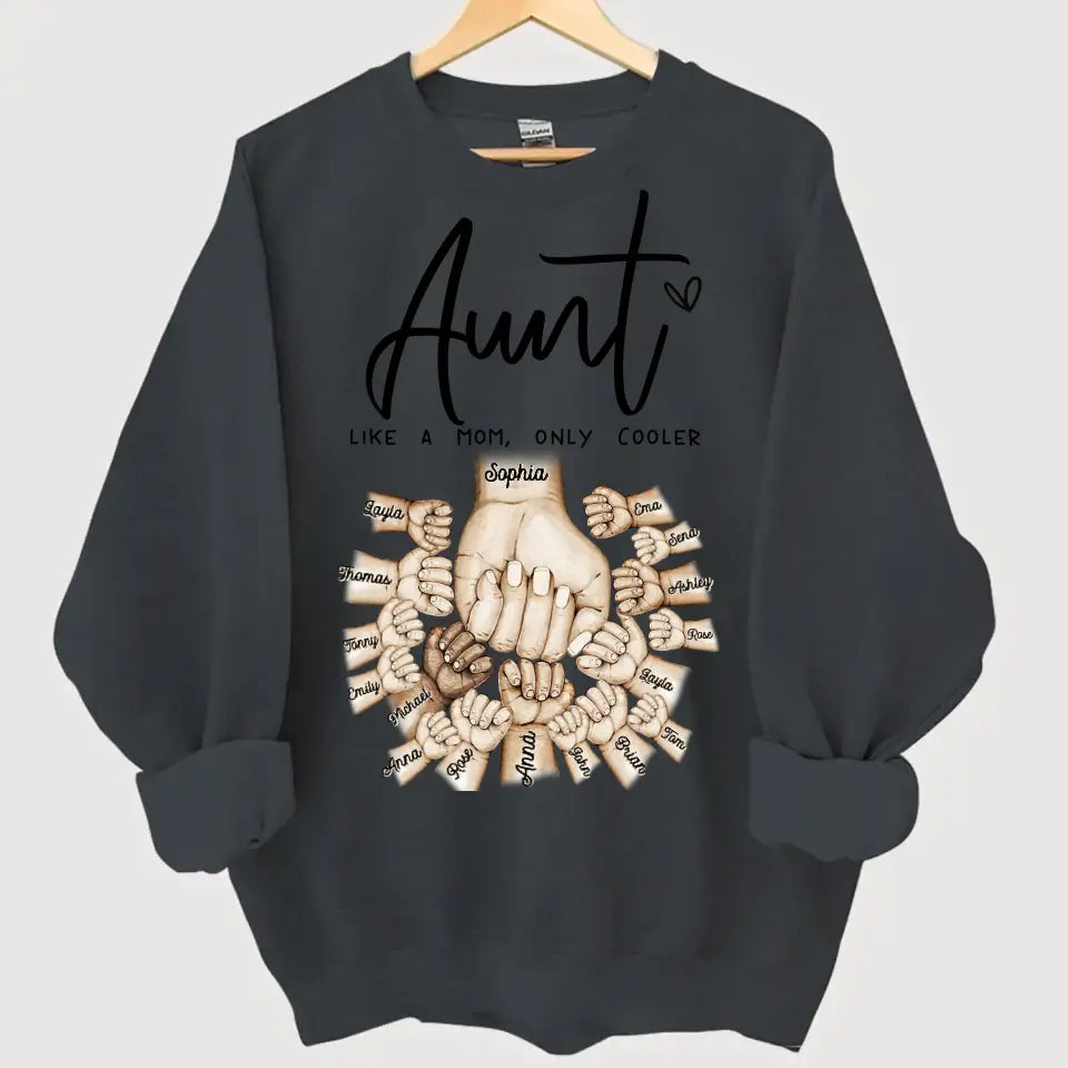 Personalized Aunt Like A Mom Only Cooler Hands with Kid Names Sweatshirt Printed VQ24477