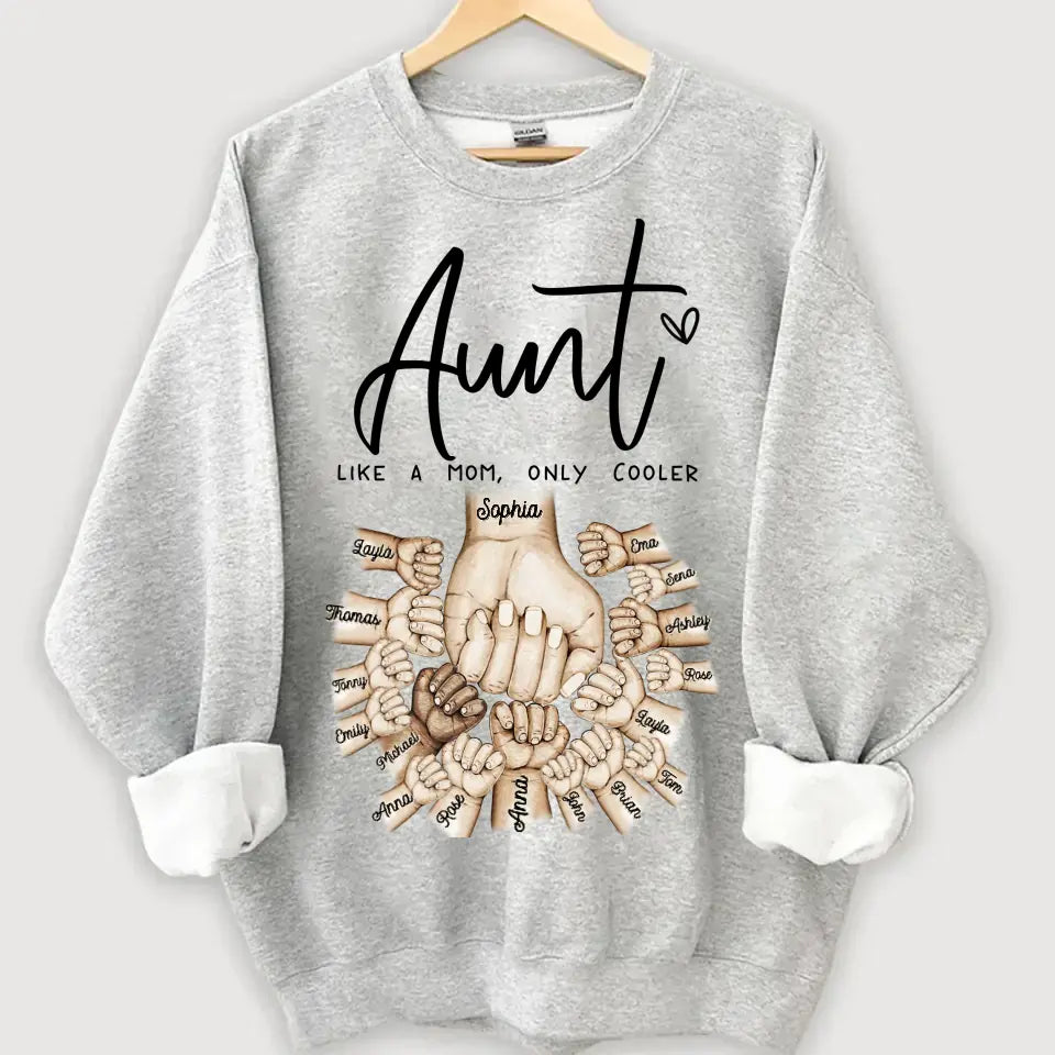 Personalized Aunt Like A Mom Only Cooler Hands with Kid Names Sweatshirt Printed VQ24477