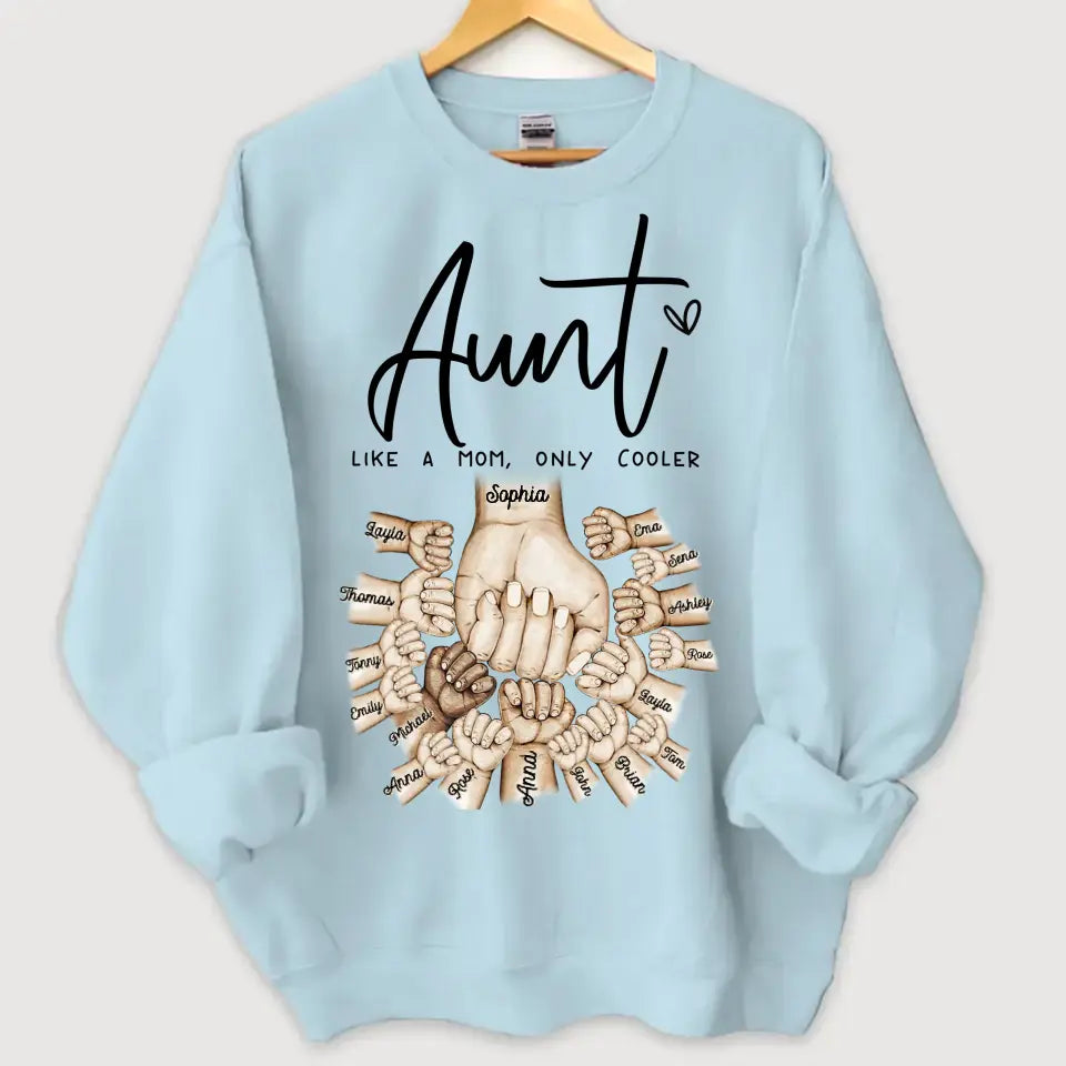 Personalized Aunt Like A Mom Only Cooler Hands with Kid Names Sweatshirt Printed VQ24477
