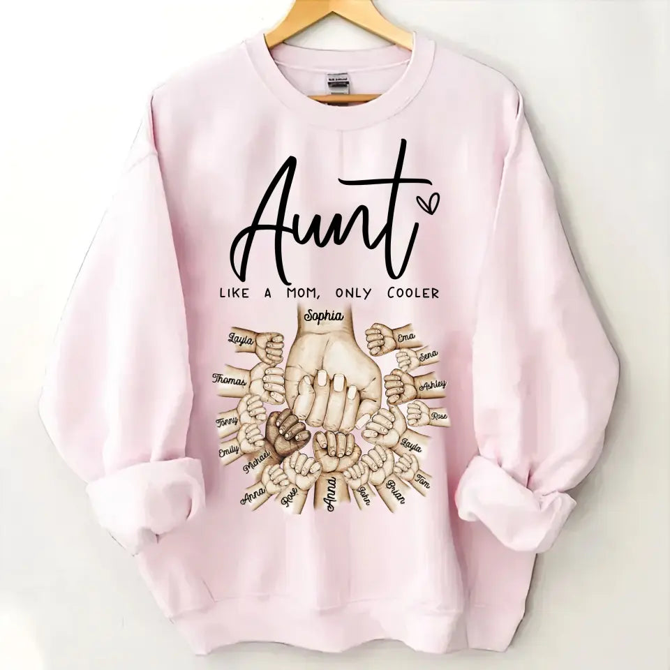 Personalized Aunt Like A Mom Only Cooler Hands with Kid Names Sweatshirt Printed VQ24477