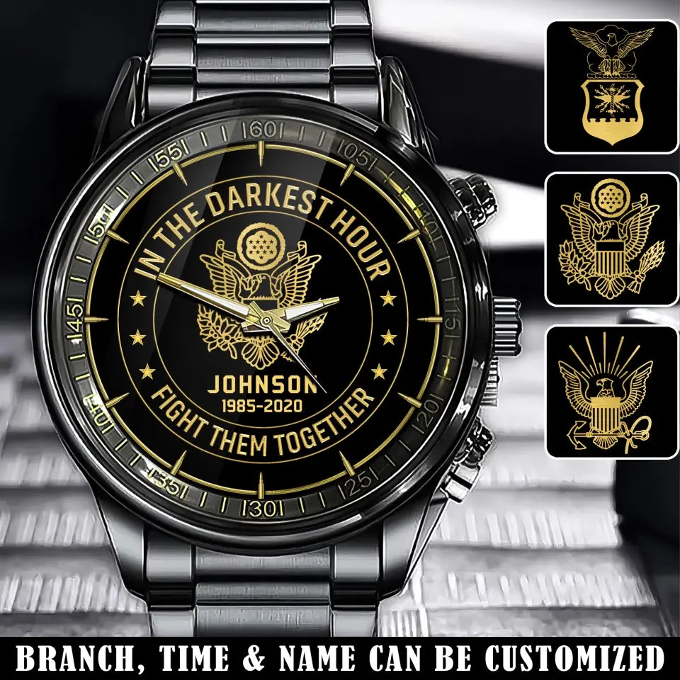 Personalized US Military In The Darkest Hour Fight Them Together Watch Printed 24681AHVA