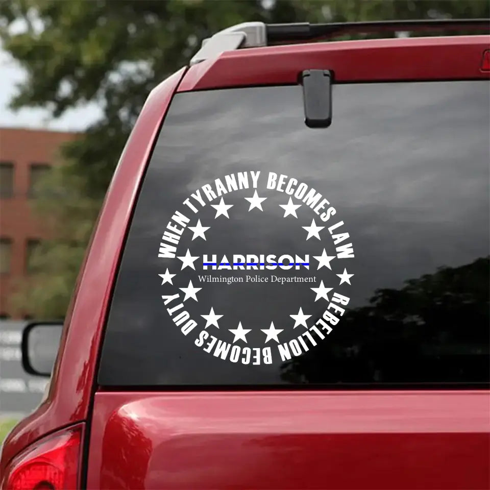 Personalized When Tyranny Becomes Law Rebelion Becomes Duty Decal Printed KVH24921