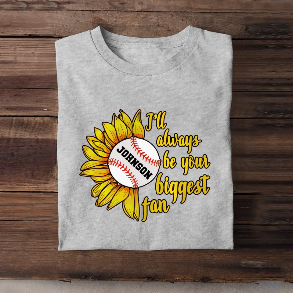 Personalized Sunflower Baseball I'll Always Be Your Biggest Fan T-shirt Printed QTVQ241196