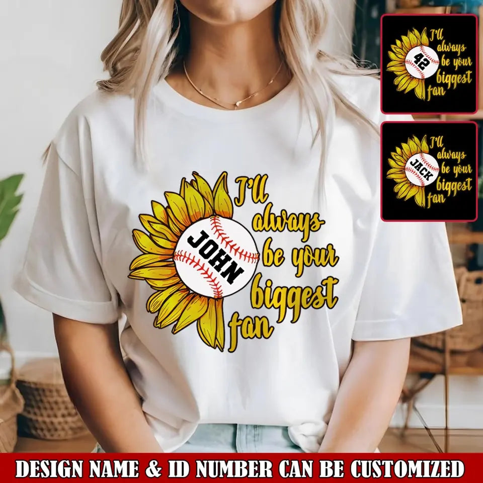 Personalized Sunflower Baseball I'll Always Be Your Biggest Fan T-shirt Printed QTVQ241196