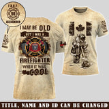 Personalized I May Be Old But I Was A Firefighter When It Was Cool Canadian Firefighter 3D T-shirt Printed AHVA241569