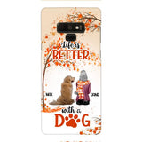 PERSONALIZED LIFE IS BETTER WITH A DOG PHONE CASE PRINTED JUL-DT02