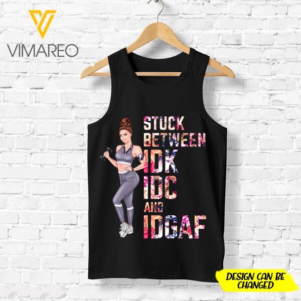 PERSONALIZED STUCK BETWEEN IDK IDC AND IDGAF GYM GIRL STANDARD TANK PRINTED TNMD2707
