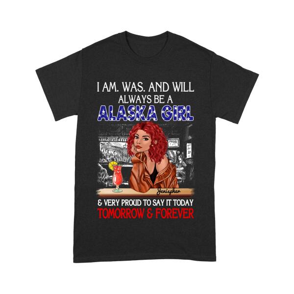 PERSONALIZED AM WAS AND WILL BE ALASKA GIRL TSHIRT TNMA1208