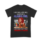 PERSONALIZED AM WAS AND WILL BE ALASKA GIRL TSHIRT TNMA1208