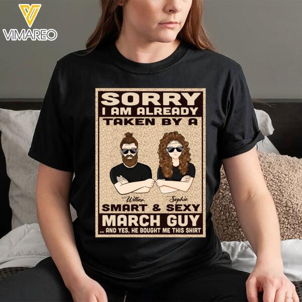 Personalized Sorry I Am Already Taken By A Smart & Sexy March Guy Tshirt Printed 22JAN-HQ19