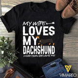 PERSONALIZED MY WIFE LOVES MY DACHSHUND MORE THAN SHE LOVES ME TSHIRT TNVQ2302