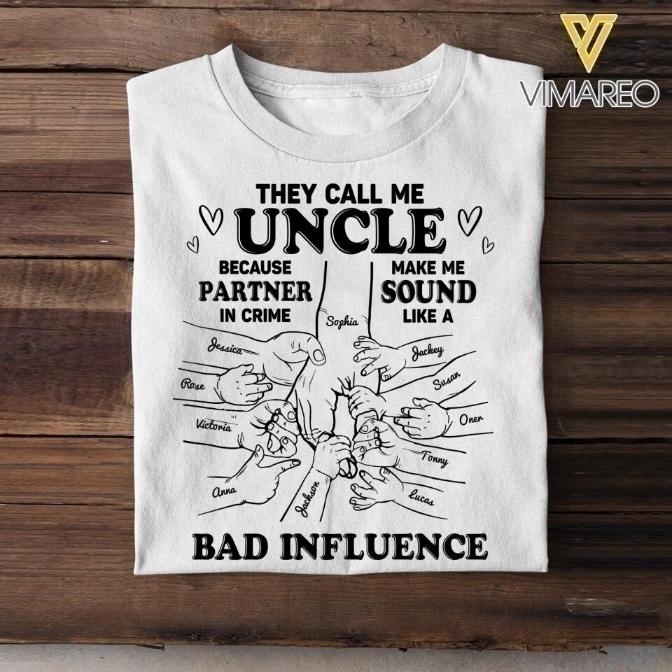 Personalized They Call Me Uncle Because Partner In Crime Make Me Sound Like A Bad Influence Tshirt QTDT1804