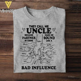 Personalized They Call Me Uncle Because Partner In Crime Make Me Sound Like A Bad Influence Tshirt QTDT1804