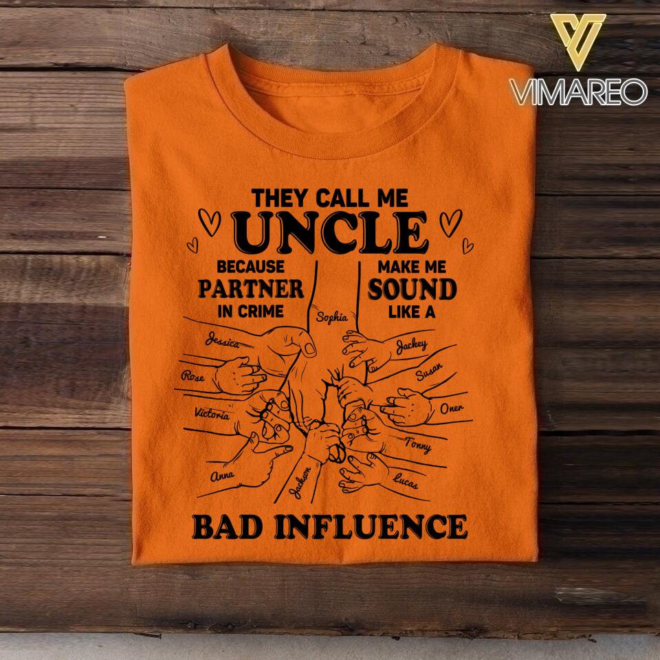 Personalized They Call Me Uncle Because Partner In Crime Make Me Sound Like A Bad Influence Tshirt QTDT1804