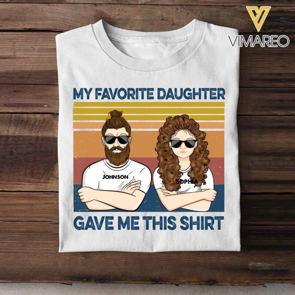 Personalized My Favorite Daughter Gave Me This Shirt Tshirt Printed QTTN2104