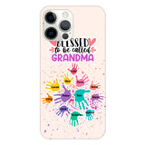 PERSONALIZED BLESSED TO BE CALLED GRANDMA HAND KID NAME PHONECASE QTTN0505