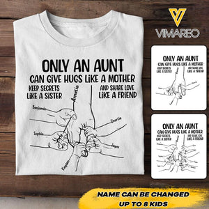 PERSONALIZED ONLY AN AUNT CAN GIVE HUGS LIKE A MOTHER KID NAME HAND TSHIRT NQHC1105