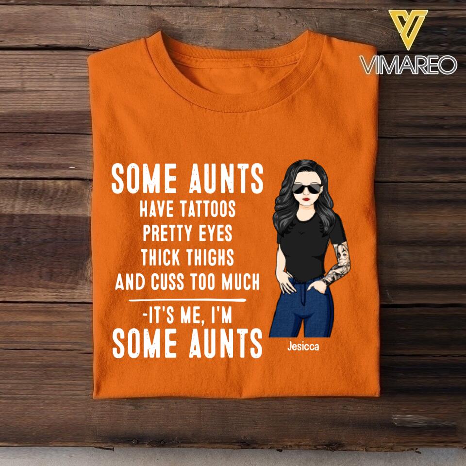 Personalized Some Aunts Have Tattoos Pretty Eyes Thick Things Tshirt Printed QTVQ1705