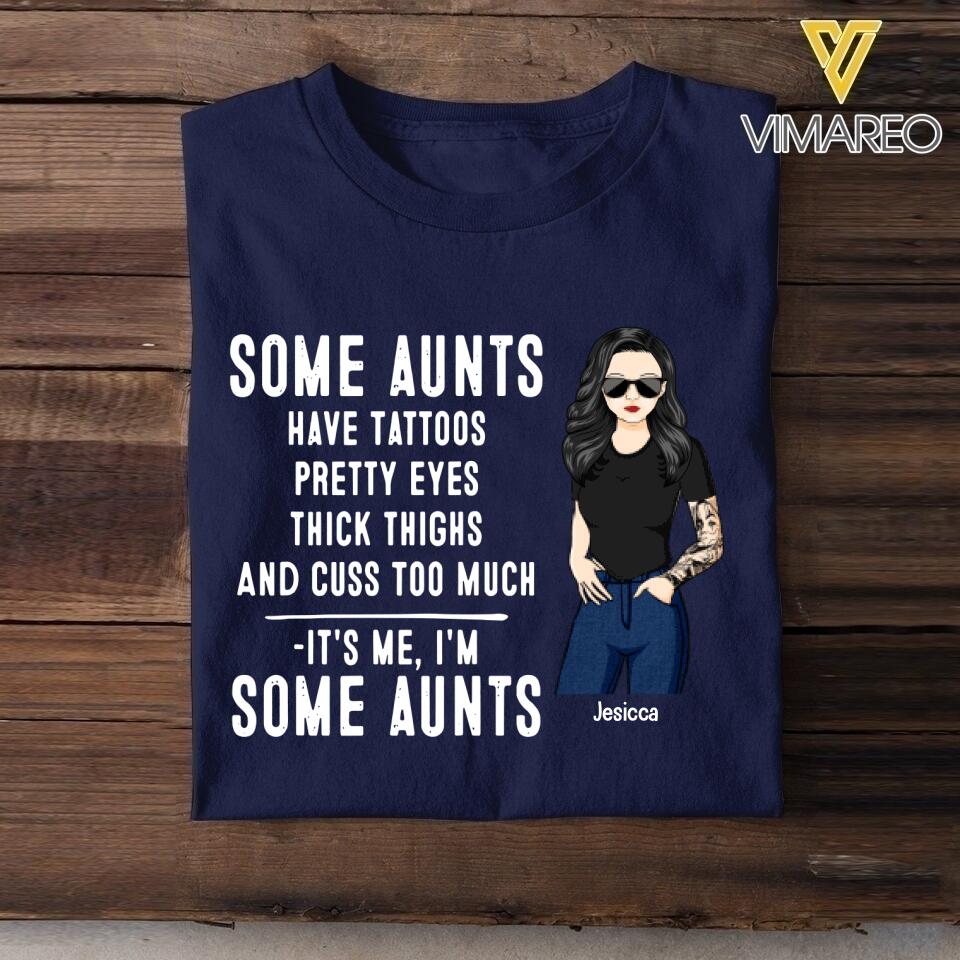 Personalized Some Aunts Have Tattoos Pretty Eyes Thick Things Tshirt Printed QTVQ1705