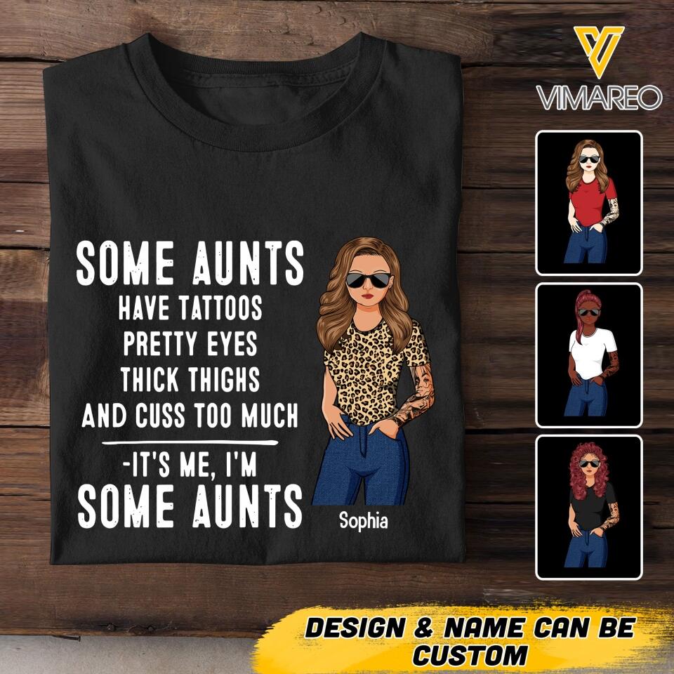 Personalized Some Aunts Have Tattoos Pretty Eyes Thick Things Tshirt Printed QTVQ1705