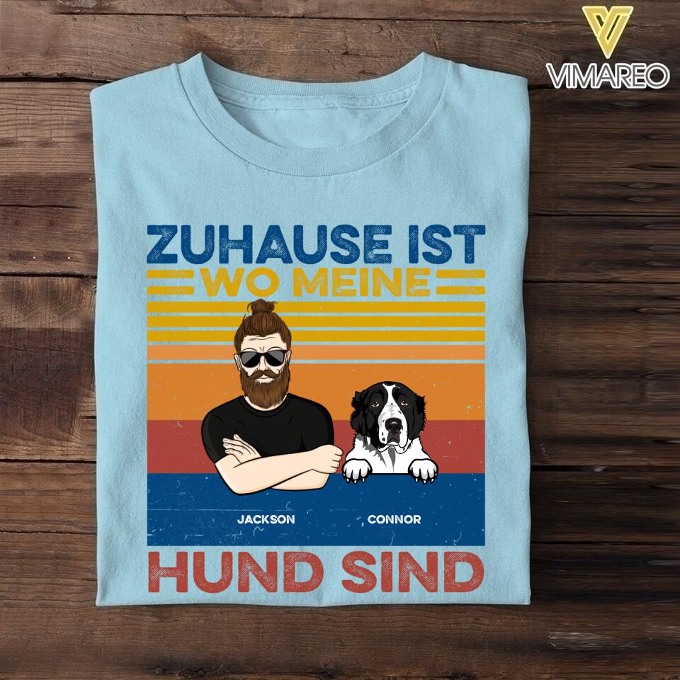 Personalized Zuhause Ist Wo Meine Hund Sind Tshirt Printed QTDT1705