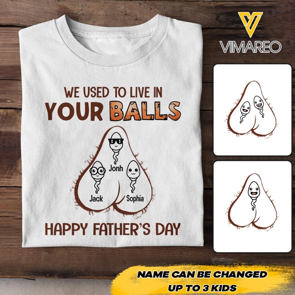 PERSONALIZED WE USED TO LIVE IN YOUR BALL HAPPY FATHER'S DAY TSHIRT NQVQ1605