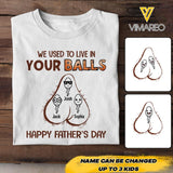 PERSONALIZED WE USED TO LIVE IN YOUR BALL HAPPY FATHER'S DAY TSHIRT NQVQ1605