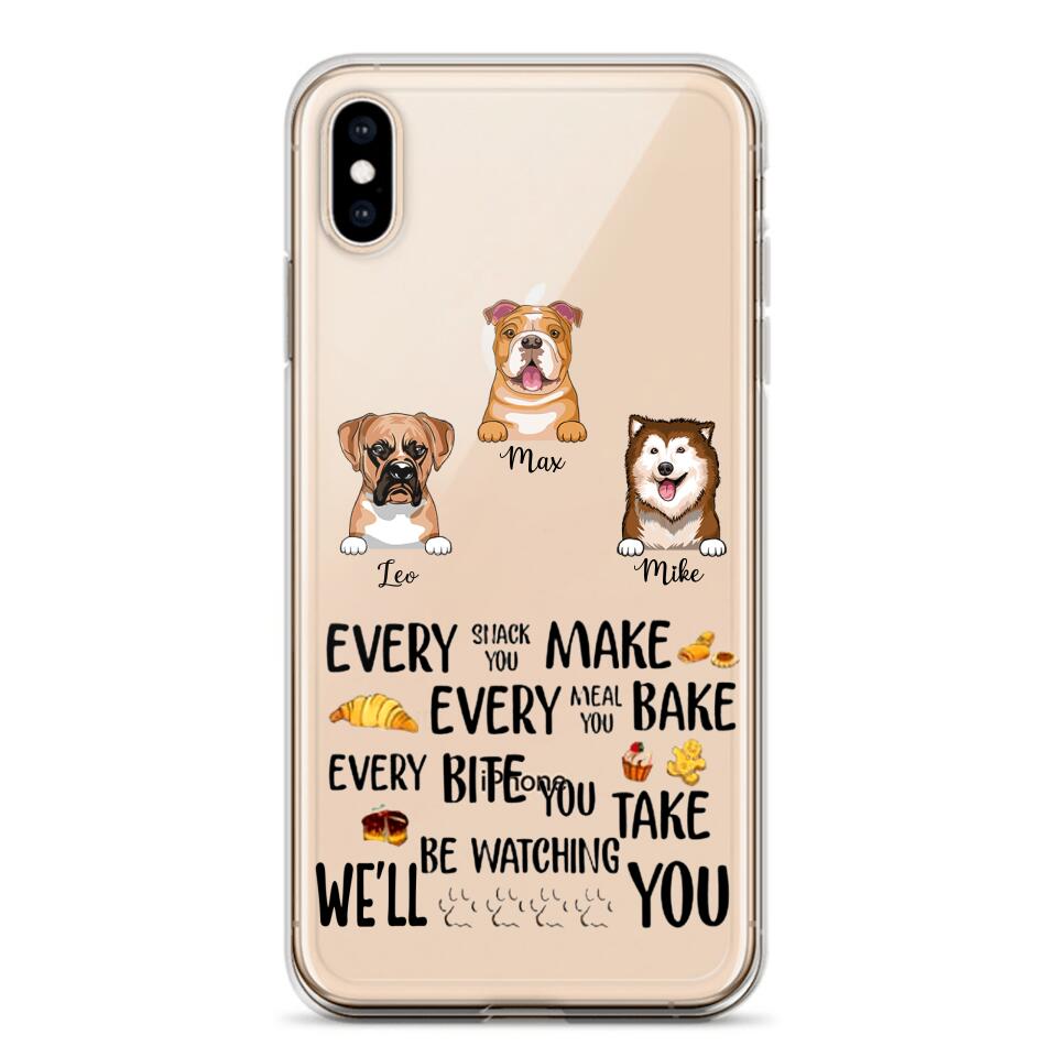 PERSONALIZED DOG EVERY SNACK BAKE BITE WE'LL BE WATCHING YOU SILICON PHONECASE NQHC2405