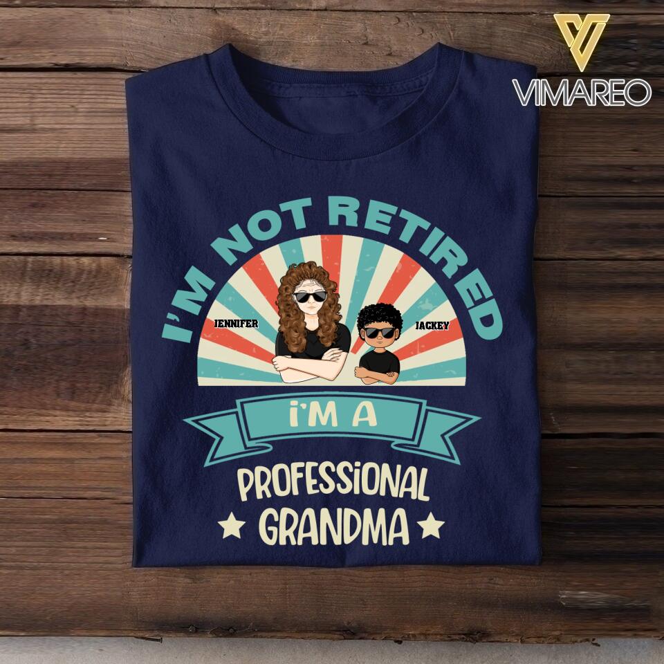 Personalized I'm Not Retired I'm A Professional Grandma Tshirt Printed NQHC2505