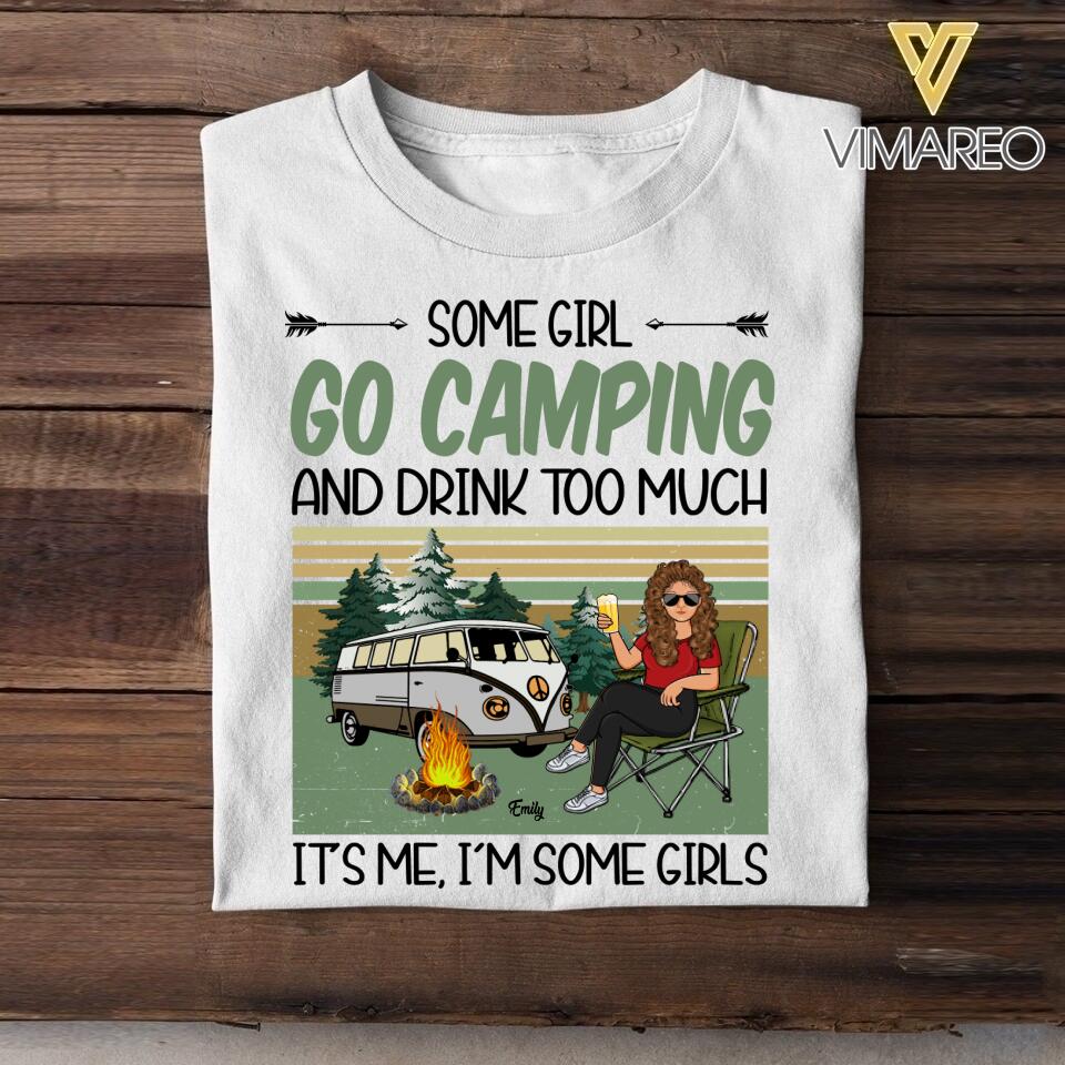 Personalized Some Girl Go Camping and Drink Too Much Tshirt Printed QTDT0106