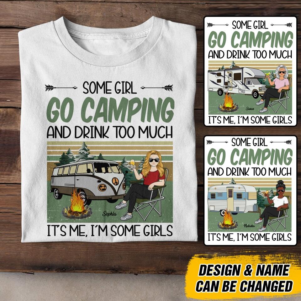 Personalized Some Girl Go Camping and Drink Too Much Tshirt Printed QTDT0106