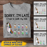 Personalized Sorry, I'm Late I Had To Walk My Kids Tshirt Printed 22JUL-DT14